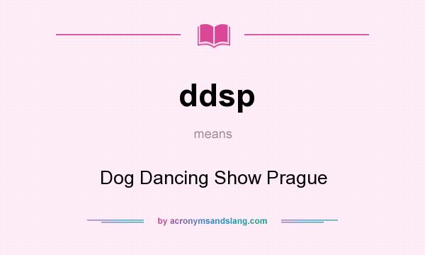 What does ddsp mean? It stands for Dog Dancing Show Prague