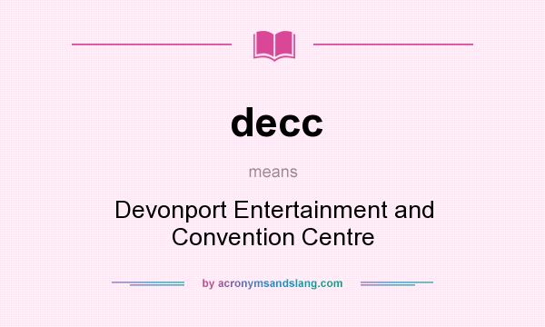 What does decc mean? It stands for Devonport Entertainment and Convention Centre