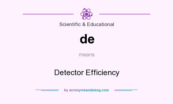 What does de mean? It stands for Detector Efficiency