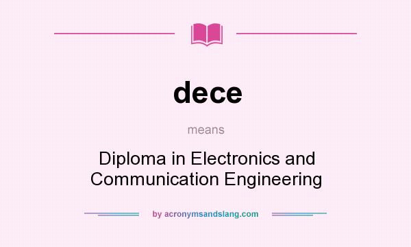 What does dece mean? It stands for Diploma in Electronics and Communication Engineering