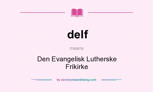 What does delf mean? It stands for Den Evangelisk Lutherske Frikirke