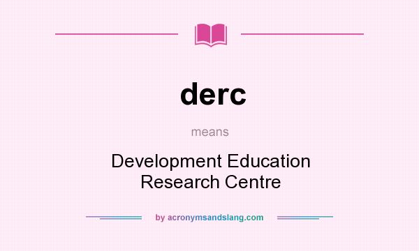 What does derc mean? It stands for Development Education Research Centre