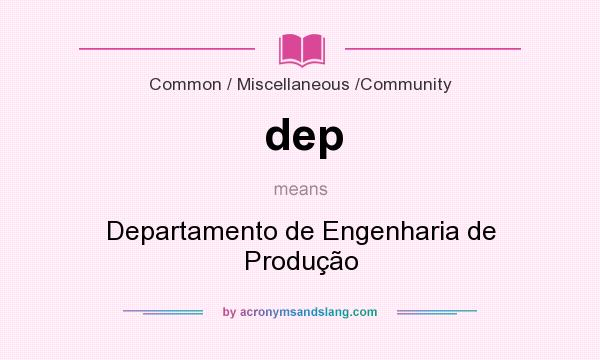 What does dep mean? It stands for Departamento de Engenharia de Produção