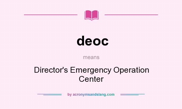 What does deoc mean? It stands for Director`s Emergency Operation Center