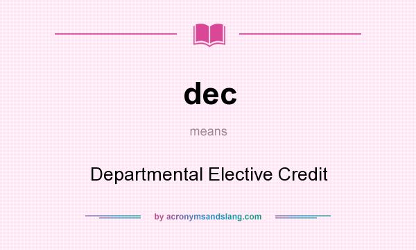 What does dec mean? It stands for Departmental Elective Credit