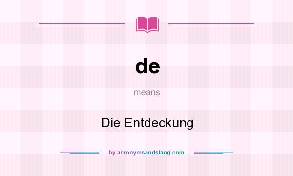 What does de mean? It stands for Die Entdeckung