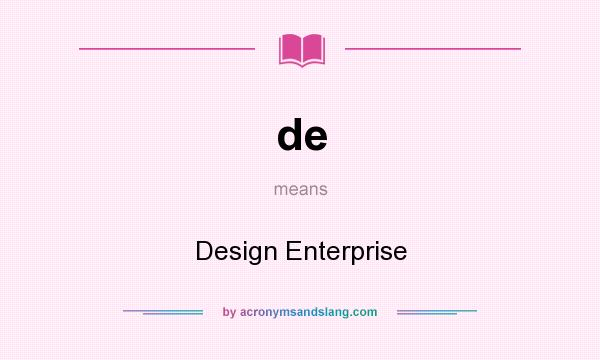 What does de mean? It stands for Design Enterprise