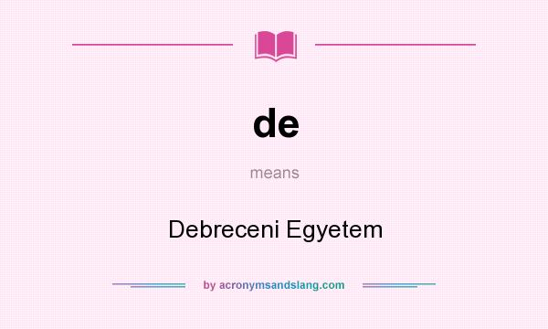 What does de mean? It stands for Debreceni Egyetem