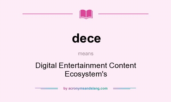 What does dece mean? It stands for Digital Entertainment Content Ecosystem`s