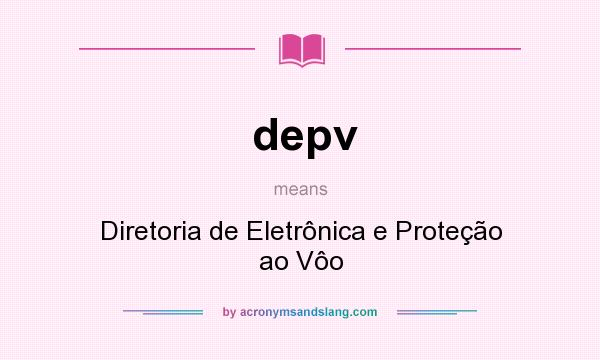 What does depv mean? It stands for Diretoria de Eletrônica e Proteção ao Vôo