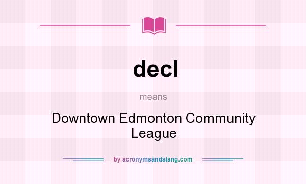 What does decl mean? It stands for Downtown Edmonton Community League
