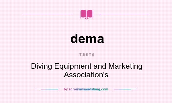 What does dema mean? It stands for Diving Equipment and Marketing Association`s