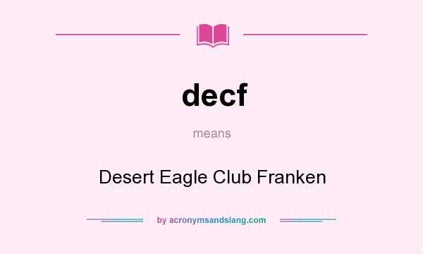 What does decf mean? It stands for Desert Eagle Club Franken