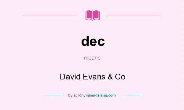 What does dec mean? It stands for David Evans & Co