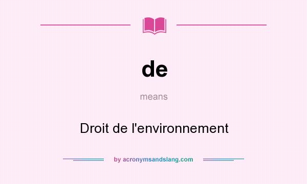 What does de mean? It stands for Droit de l`environnement