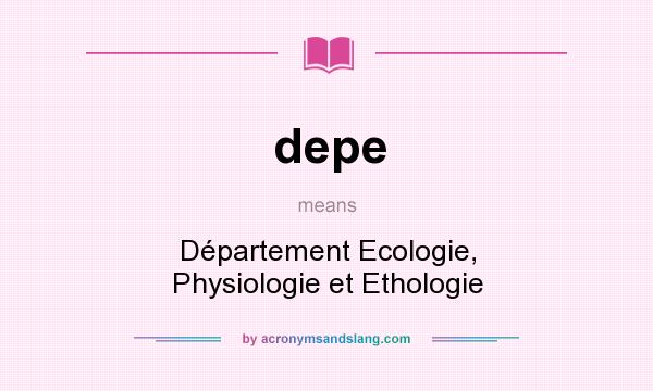 What does depe mean? It stands for Département Ecologie, Physiologie et Ethologie