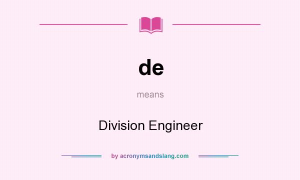 What does de mean? It stands for Division Engineer