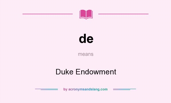 What does de mean? It stands for Duke Endowment