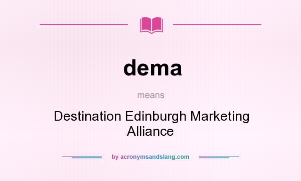 What does dema mean? It stands for Destination Edinburgh Marketing Alliance