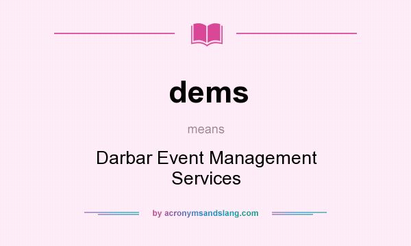 What does dems mean? It stands for Darbar Event Management Services
