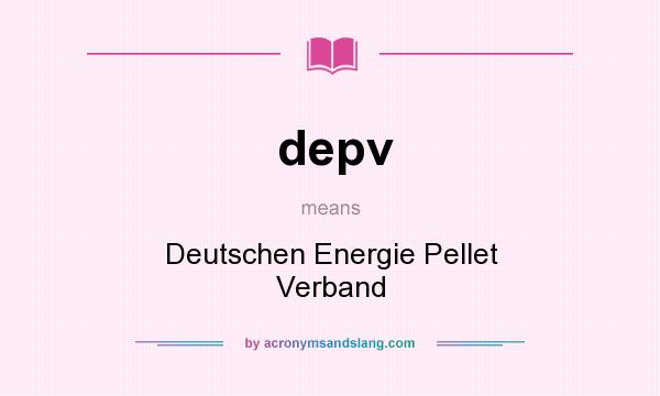 What does depv mean? It stands for Deutschen Energie Pellet Verband