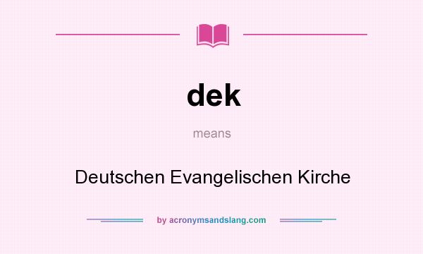 What does dek mean? It stands for Deutschen Evangelischen Kirche