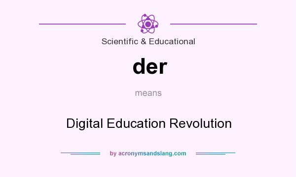 What does der mean? It stands for Digital Education Revolution