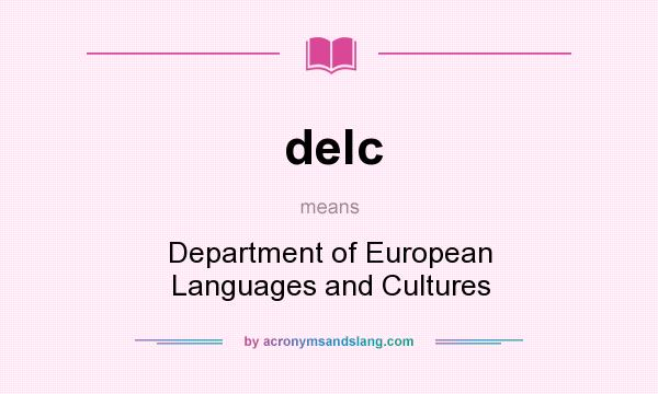 What does delc mean? It stands for Department of European Languages and Cultures