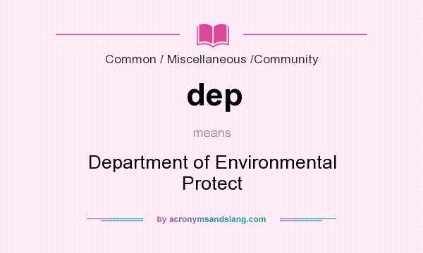 What does dep mean? It stands for Department of Environmental Protect