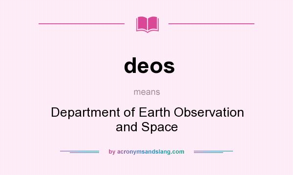 What does deos mean? It stands for Department of Earth Observation and Space