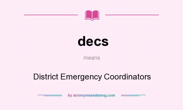 What does decs mean? It stands for District Emergency Coordinators