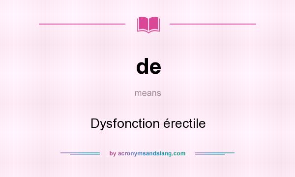 What does de mean? It stands for Dysfonction érectile
