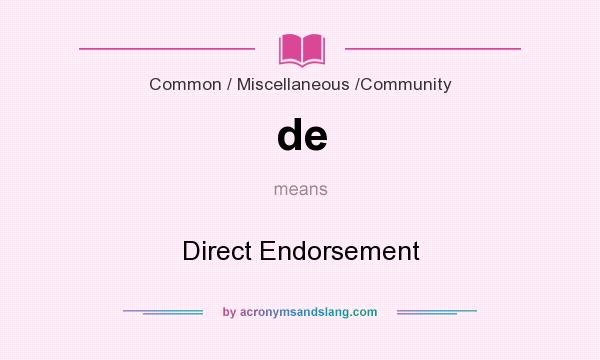 What does de mean? It stands for Direct Endorsement