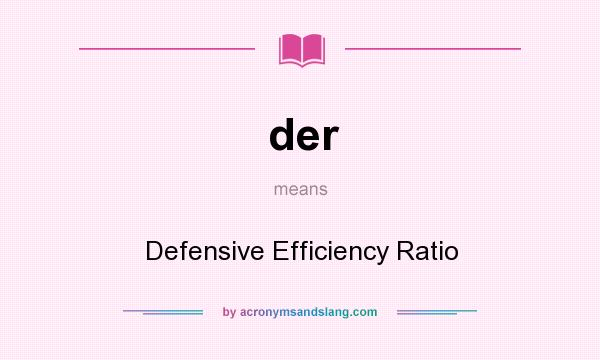 What does der mean? It stands for Defensive Efficiency Ratio