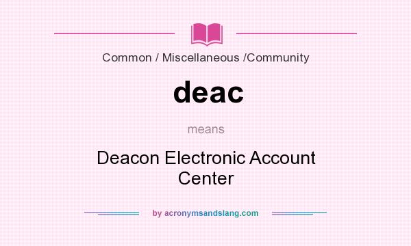 What does deac mean? It stands for Deacon Electronic Account Center