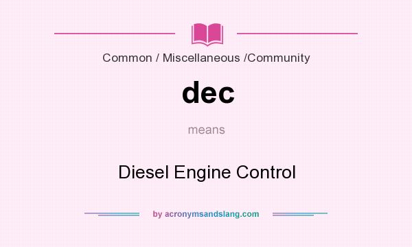 What does dec mean? It stands for Diesel Engine Control