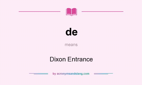 What does de mean? It stands for Dixon Entrance