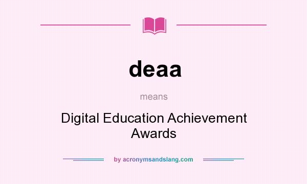 What does deaa mean? It stands for Digital Education Achievement Awards