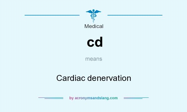 What does cd mean? It stands for Cardiac denervation