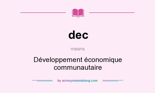 What does dec mean? It stands for Développement économique communautaire