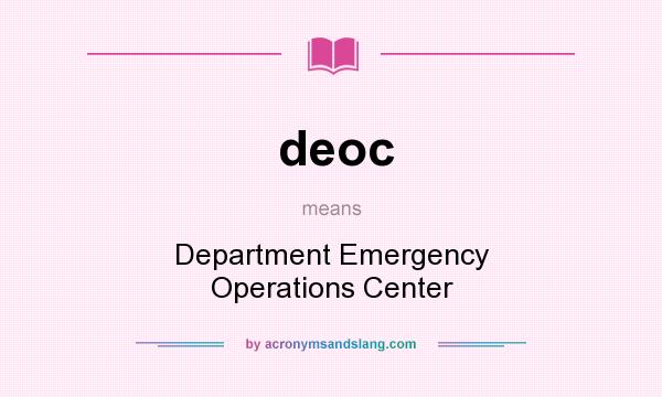 What does deoc mean? It stands for Department Emergency Operations Center
