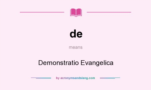 What does de mean? It stands for Demonstratio Evangelica