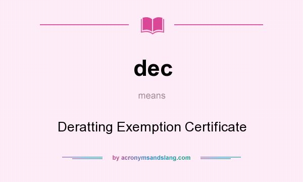 What does dec mean? It stands for Deratting Exemption Certificate