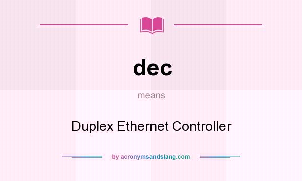 What does dec mean? It stands for Duplex Ethernet Controller