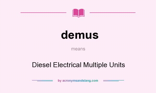 What does demus mean? It stands for Diesel Electrical Multiple Units