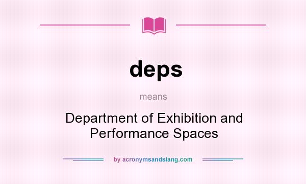 What does deps mean? It stands for Department of Exhibition and Performance Spaces