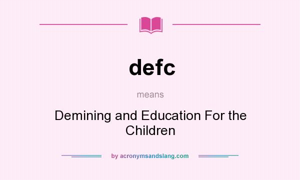 What does defc mean? It stands for Demining and Education For the Children