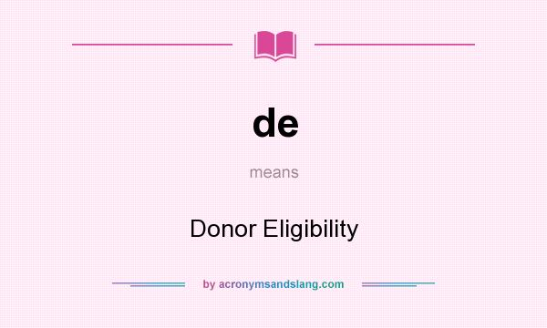 What does de mean? It stands for Donor Eligibility