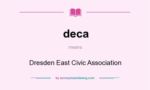 What does deca mean? It stands for Dresden East Civic Association