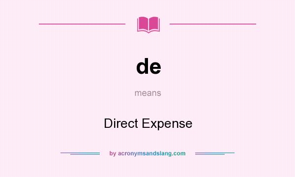 What does de mean? It stands for Direct Expense